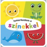 Ismerkedem a sz&iacute;nekkel - szivacsk&ouml;nyv
