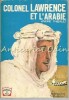 Colonel Lawrence Et L&#039;Arabie - Andre Thibault, Librairie Charpentier, 1964, Romana, Franceza, Coperta Brosata
