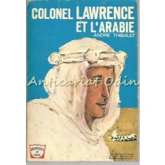 Colonel Lawrence Et L&#039;Arabie - Andre Thibault