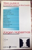 SFERA PUBLICA SI TRANSFORMAREA EI STRUCTURALA(Studiul unei categorii a societatii burgheze), JURGEN HABERMAS/EDITURA,,UNIVERS"1998/CA noua/ 334pag./pm