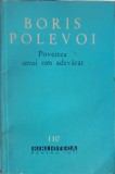 Povestea unui om adevarat - Boris Polevoi (1962, Paperback, BPT, Roman)