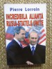 INCREDIBILA ALIANTA RUSIA - STATELE UNITE - PIERRE LORRAIN