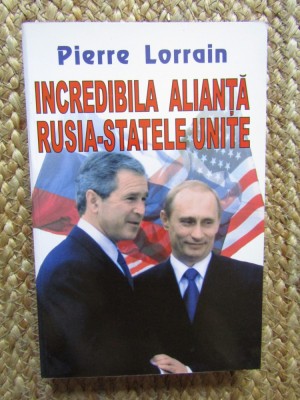 INCREDIBILA ALIANTA RUSIA - STATELE UNITE - PIERRE LORRAIN foto