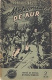 Colectia povestiri stiintifico fantastice: METEORITUL DE AUR, part. II, nr. 2, ed. Revista stiinta si tehnica, Bucuresti, 1955.