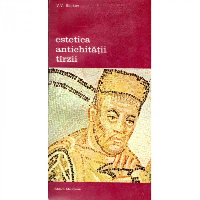 V.V. Bicikov - Estetica antichitatii tarzii - 135523