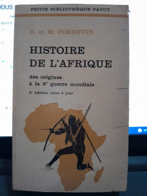 R ET M CORNEVIN - HISTOIRE DE L AFRIQUE DES ORIGINES A LA 2 GUERRE MONDIALE foto