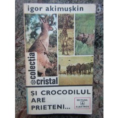 SI CROCODILUL ARE PRIETENI ....de IGOR AKIMUSKIN , 1978