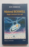 Ion Hobana - Misterul ROSWELL după cincizeci de ani - Ion Hobana