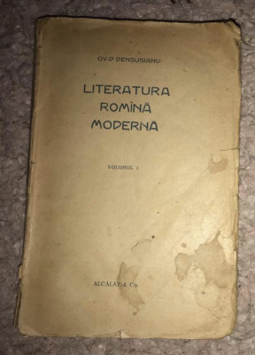 Literatura rom&amp;icirc;na romana moderna vol I 1920/ Ovid Densusianu foto