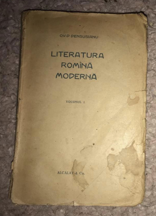 Literatura rom&icirc;na romana moderna vol I 1920/ Ovid Densusianu