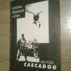 Stefan Brandes Latea (autograf) - Am fost cascador (Editura Traditie, 1995)