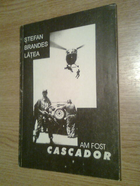 Stefan Brandes Latea (autograf) - Am fost cascador (Editura Traditie, 1995)