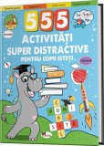 Cumpara ieftin 555 activități super distractive pentru copii isteți - Paperback brosat - *** - Aramis