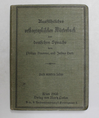 AUSFUHRLICHES ORTOGRAPHISCHES WORTERBUCH DER DEUTSCHEN SPRACHE von PHILIPP BRUNNER und JULIUS HUTH , 1903 foto