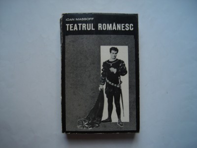 Teatrul romanesc. vol. III - Privire istorica - Ioan Massoff foto