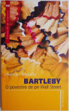 Bartleby. O povestire de pe Wall Street &ndash; Herman Melville