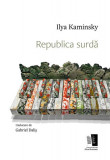 Republica surdă - Paperback - Ilya Kaminsky - Casa de editură Max Blecher