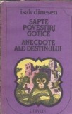 Sapte povestiri gotice. Anecdote ale destinului - Isak Dinesen