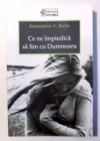 CE NE IMPIEDICA SA FIM CU DUMNEZEU de KONSTANTIN V. ZORIN , 2012