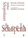 Cumpara ieftin Arta de a fi fericit. Mic tratat de eudemonologie/Arthur Schopenhauer