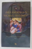 ( NE) LAMURIRI DIN VECHIUL TESTAMENT - MICI COMENTARII LA MARI TEXTE , VOLUMUL I de ALEXANDRU MIHAILA , 2011