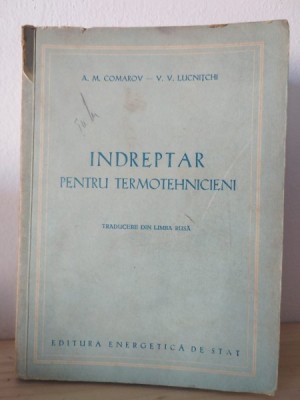 A. M. Comarov, V. V. Lucnitchi - Indreptar pentru Termotehnicieni foto