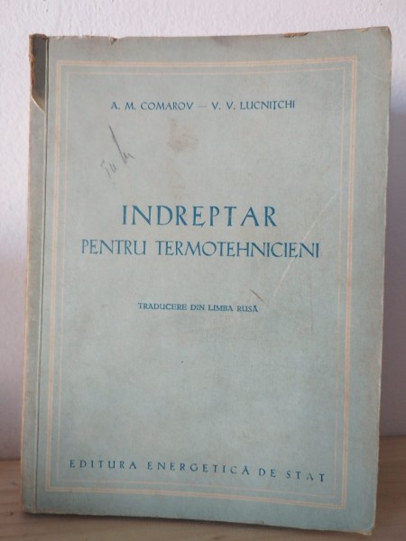 A. M. Comarov, V. V. Lucnitchi - Indreptar pentru Termotehnicieni