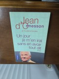 Un jour je m en irai sans en avoir tout dit - Jean dOrmesson