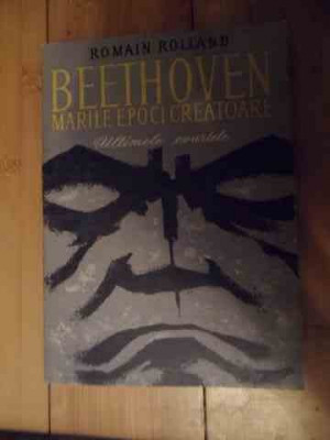 Beethoven Marile Epoci Creatoare Ultimele Cvartete - Romain Rolland ,535067 foto