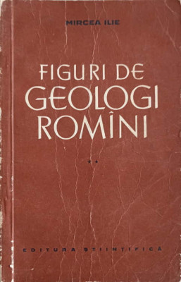 FIGURI DE GEOLOGI ROMANI VOL.2-MIRCEA ILIE foto