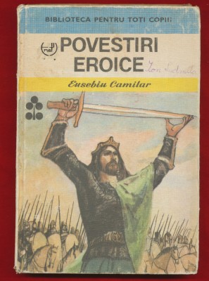 &amp;quot;Povestiri eroice&amp;quot; - Biblioteca Pentru Toti Copiii, Editura Ion Creanga 1985 foto