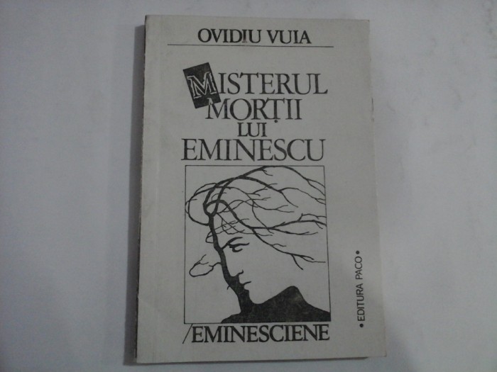 MISTERUL MORTII LUI EMINESCU / EMINESCIENE - OVIDIU VUIA