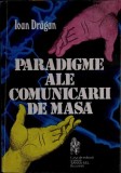 PARADIGME ALE COMUNICARII DE MASA-IOAN DRAGAN-350833