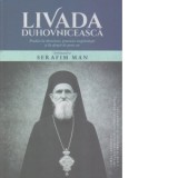 Livada Duhovniceasca. Predici la duminici, praznice imparatesti si la sfintii de peste an - Arhimandrit Serafim Man