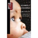 Az elme nyelve. T&aacute;rsalg&aacute;s &eacute;s nyelvfejlőd&eacute;s - Schnell Zsuzsanna