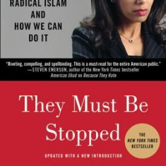 They Must Be Stopped: Why We Must Defeat Radical Islam and How We Can Do It