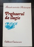 Profesorul de iluzie - Passionaria Stoicescu (foarte rară!)