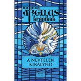 Argilus kr&oacute;nik&aacute;k 1. - A n&eacute;vtelen kir&aacute;lynő - Basa Katalin