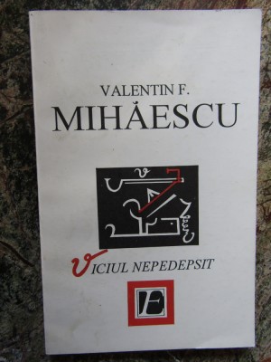 VALENTIN F. MIHAESCU - VICIUL NEPEDEPSIT foto