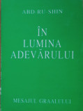 In Lumina Adevarului. Mesajul Graalului Abd Ru-Shin Vol 1