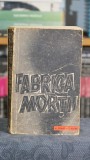 Cumpara ieftin Fabrica mortii. Marturie Auschwitz - Erich Kulka, Ota Kraus, Editura Politica