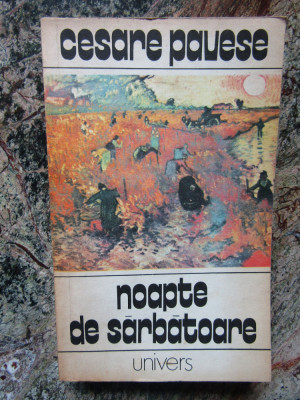 Cesare Pavese - Noapte de sarbatoare si alte povestiri (Editura Univers, 1983) foto