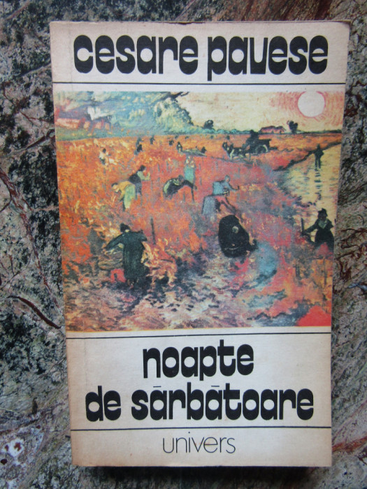 Cesare Pavese - Noapte de sarbatoare si alte povestiri (Editura Univers, 1983)