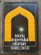 Istoria imperiului otoman- Aurel Decei foto