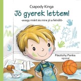 J&oacute; gyerek lettem! - Avagy mi&eacute;rt &eacute;s mire j&oacute; a felnőtt - Csapody Kinga