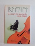 CONCERT IN MEMORIA UNUI INGER de ERIC de EMMAANUEL SCHMITT , 2012 * MICI DEFECTE
