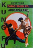 KUNG FU - FANG SHEN FA - AUTOAPARARE de LIVIU TILICA , 1997