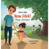 Nem f&eacute;lek! - &Ouml;t mese a b&aacute;tors&aacute;gr&oacute;l - Farkas N&oacute;ra