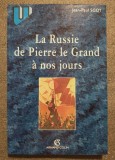 Jean-Paul Scot - La Russie de Pierre le Grand a nos jours: etat et societe...