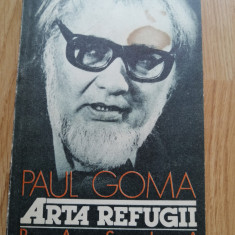 Arta refugii - Paul Goma - Editura: Dacia , 1991